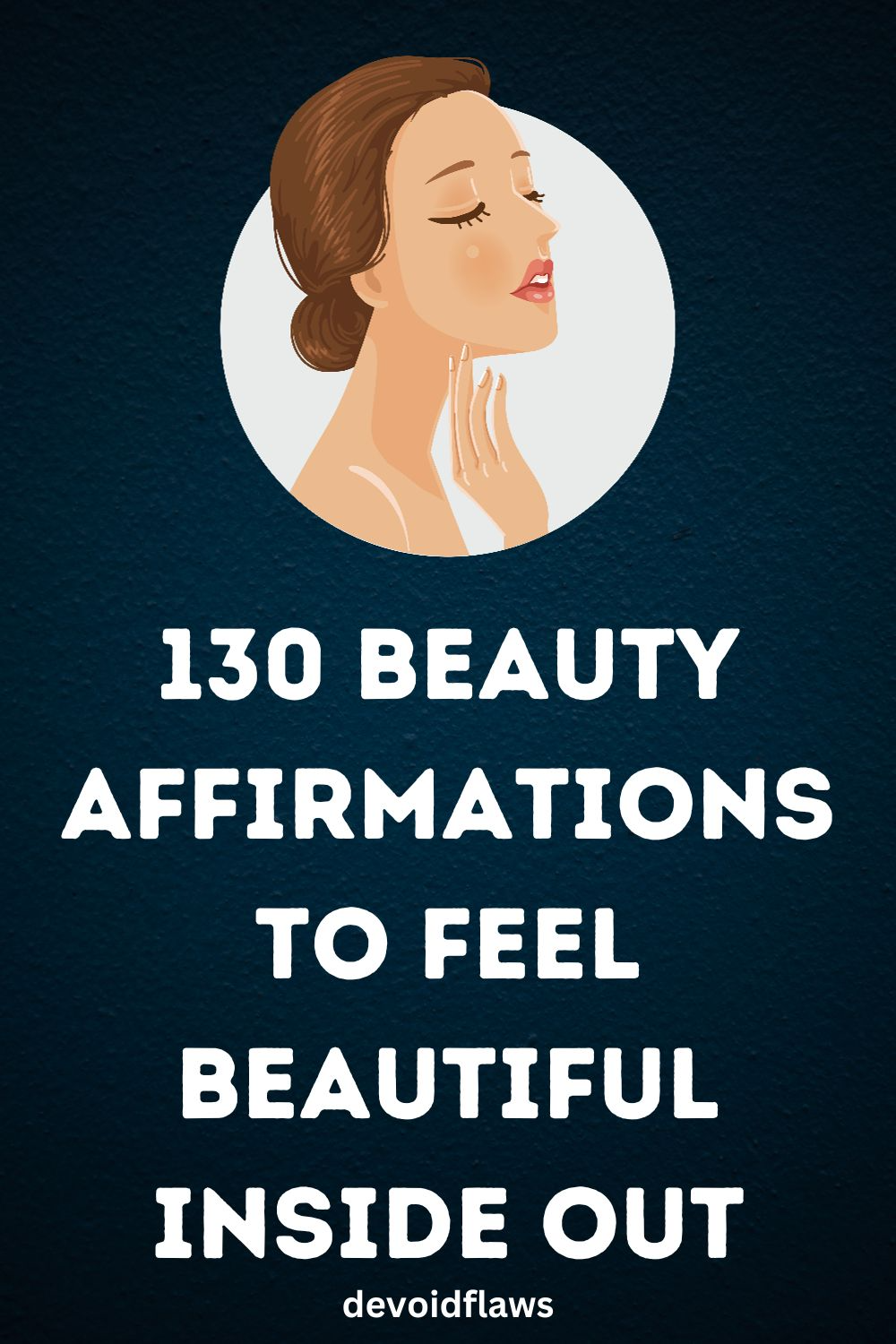130 Powerful Beauty Affirmations To Feel Beautiful Inside Out
