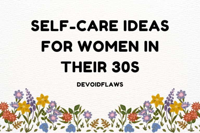 34 Self Care Ideas For Women in their 30s