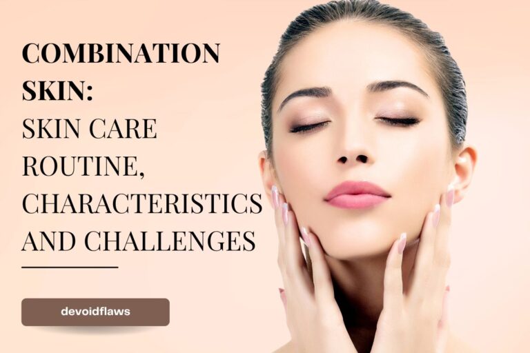 Combination Skin: Skin Care Routine, Characteristics and Challenges
